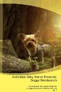 Australian Silky Terrier Presents: Doggy Wordsearch The Australian Silky Terrier Brings You A Doggy Wordsearch That You Will Love Vol. 1