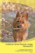 Australian Terrier Presents: Doggy Wordsearch The Australian Terrier Brings You A Doggy Wordsearch That You Will Love Vol. 1