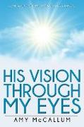 His Vision through My Eyes