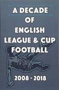 A Decade of English League & Cup Football 2008-2018