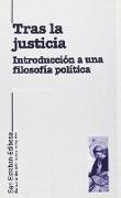 Tras la justicia : introducción a una filosofía política