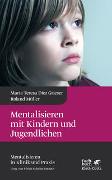 Mentalisieren mit Kindern und Jugendlichen (Mentalisieren in Klinik und Praxis, Bd. 3) Mentalisieren in Klinik und Praxis