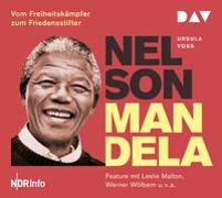 Nelson Mandela – Vom Freiheitskämpfer zum Friedensstifter