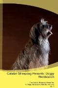 Catalan Sheepdog Presents: Doggy Wordsearch The Catalan Sheepdog Brings You A Doggy Wordsearch That You Will Love Vol. 1