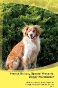 French Brittany Spaniel Presents: Doggy Wordsearch The French Brittany Spaniel Brings You A Doggy Wordsearch That You Will Love Vol. 1