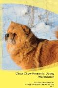 Chow Chow Presents: Doggy Wordsearch The Chow Chow Brings You A Doggy Wordsearch That You Will Love Vol. 1