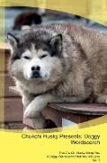 Chukchi Husky Presents: Doggy Wordsearch The Chukchi Husky Brings You A Doggy Wordsearch That You Will Love Vol. 1