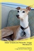 Italian Greyhound Presents: Doggy Wordsearch The Italian Greyhound Brings You A Doggy Wordsearch That You Will Love Vol. 1