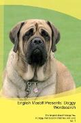 English Mastiff Presents: Doggy Wordsearch The English Mastiff Brings You A Doggy Wordsearch That You Will Love Vol. 1