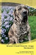 Brazilian Mastiff Presents: Doggy Wordsearch The Brazilian Mastiff Brings You A Doggy Wordsearch That You Will Love Vol. 1