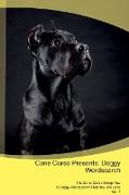 Cane Corso Presents: Doggy Wordsearch The Cane Corso Brings You A Doggy Wordsearch That You Will Love Vol. 1