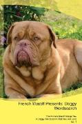 French Mastiff Presents: Doggy Wordsearch The French Mastiff Brings You A Doggy Wordsearch That You Will Love Vol. 1