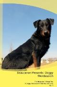 Beauceron Presents: Doggy Wordsearch The Beauceron Brings You A Doggy Wordsearch That You Will Love Vol. 1