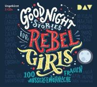 Good Night Stories for Rebel Girls – Teil 1: 100 außergewöhnliche Frauen