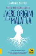 Le vere origini della malattia. Psico-bio-genealogia