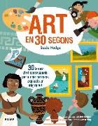 30 segons : art en 30 segons : 30 temes d'art sensacionals, per a nois curiosos, explicats en mig minut