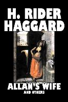 Allan's Wife and Others by H. Rider Haggard, Fiction, Fantasy, Historical, Action & Adventure, Fairy Tales, Folk Tales, Legends & Mythology