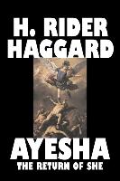 Ayesha the Return of She by H. Rider Haggard, Fiction, Fantasy, Classics, Fairy Tales, Folk Tales, Legends & Mythology