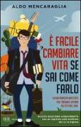 È facile cambiare vita se sai come farlo. Guida pratica anticrisi per trovare lavoro all'estero. Ora