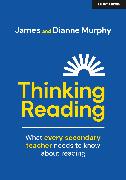 Thinking Reading: What every secondary teacher needs to know about reading