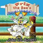 Friz the Bee's Royal Wedding