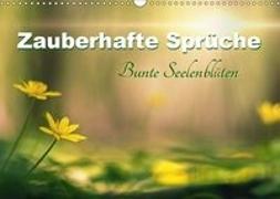 Zauberhafte Sprüche - Bunte Seelenblüten (Wandkalender 2019 DIN A3 quer)