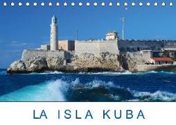 La Isla Kuba (Tischkalender 2019 DIN A5 quer)