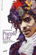 Purple life. Genio, funk, sesso ed enigma nella musica di Prince