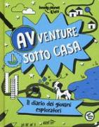 Avventure sotto casa. Il diario dei giovani esploratori