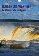 BRASILIEN UND ARGENTINIEN. Die Wasserfälle von Iguazú (Wandkalender 2019 DIN A4 hoch)