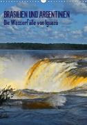 BRASILIEN UND ARGENTINIEN. Die Wasserfälle von Iguazú (Wandkalender 2019 DIN A3 hoch)