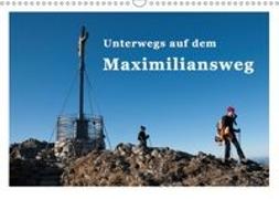Unterwegs auf dem Maximiliansweg (Wandkalender 2019 DIN A3 quer)