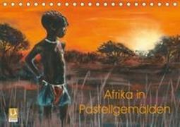 Afrika in Pastellgemälden (Tischkalender 2019 DIN A5 quer)