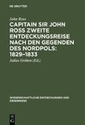 Capitain Sir John Ross zweite Entdeckungsreise nach den Gegenden des Nordpols 1829¿1833