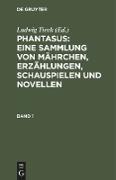 Phantasus: Eine Sammlung von Mährchen, Erzählungen, Schauspielen und Novellen
