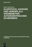 Klopstock, Hamann und Herder als Wegbereiter autorzentrischen Schreibens