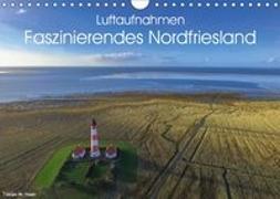 Luftaufnahmen - Faszinierendes Nordfriesland (Wandkalender 2019 DIN A4 quer)