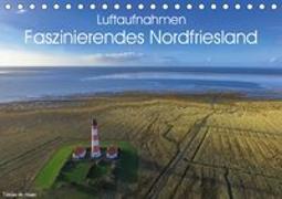 Luftaufnahmen - Faszinierendes Nordfriesland (Tischkalender 2019 DIN A5 quer)