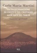 La trasformazione di Cristo e del cristiano alla luce del Tabor. Esercizi spirituali