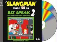 The Slangman Guide to Biz Speak 2: Slang Idioms & Jargon Used in Business English