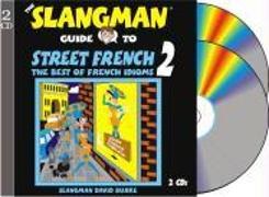 The Slangman Guide to Street French 2: The Best of French Idioms