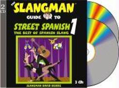 The Slangman Guide to Street Spanish 1: The Best of Spanish Slang