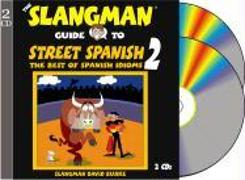 The Slangman Guide to Street Spanish 2: The Best of Spanish Idioms