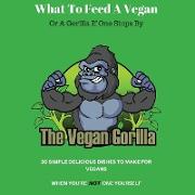 What To Feed A Vegan: Or A Gorilla If One Stops By