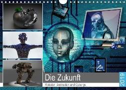 Die Zukunft. Roboter, Androiden und Cyborgs (Wandkalender 2019 DIN A4 quer)