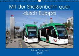 Mit der Straßenbahn quer durch Europa (Wandkalender 2019 DIN A3 quer)
