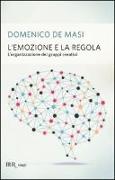 L'emozione e la regola. L'organizzazione dei gruppi creativi