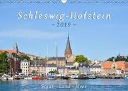 Schleswig-Holstein. Stadt - Land - Meer (Wandkalender 2019 DIN A3 quer)