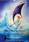 "Die Suche nach dem Narrenschlüssel" - Illustrationen einer Phantastischen Reise (Wandkalender 2019 DIN A3 hoch)