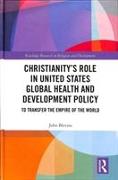 Christianity’s Role in United States Global Health and Development Policy